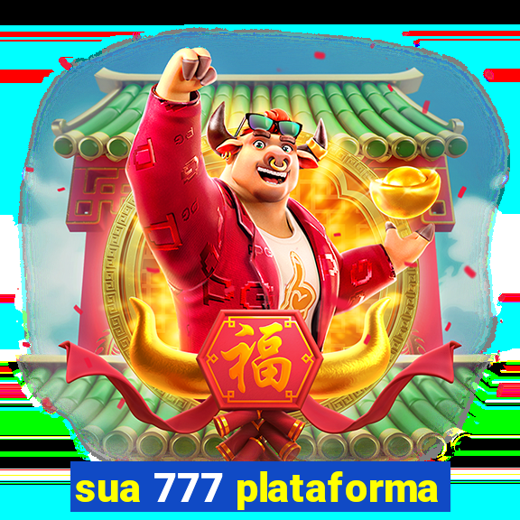 sua 777 plataforma